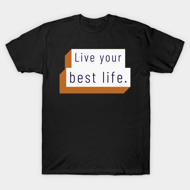 Live your best life T-Shirt by Cectees